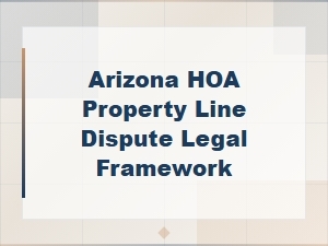 Arizona Hoa Property Line Dispute Legal Guide