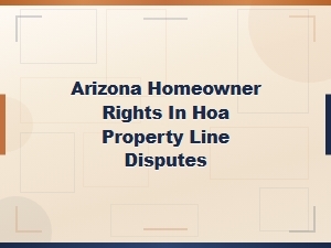 Arizona Homeowner Rights in Hoa Property Line Disputes