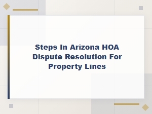 Steps to Resolve Hoa Property Line Disputes in Arizona