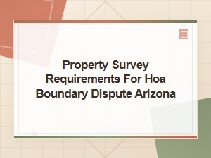Arizona Hoa Boundary Dispute Survey Requirements